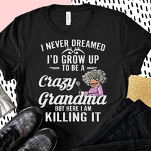 Load image into Gallery viewer, Crazy Grandma But Here I Am Killing It