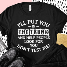 Load image into Gallery viewer, I'll Put You In The Trunk

